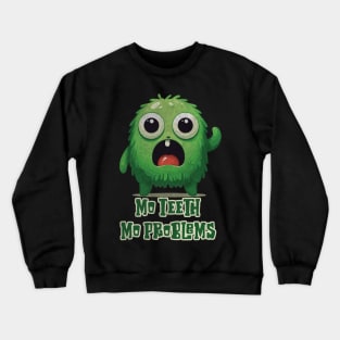 Mo Teeth Mo Problems Monster Crewneck Sweatshirt